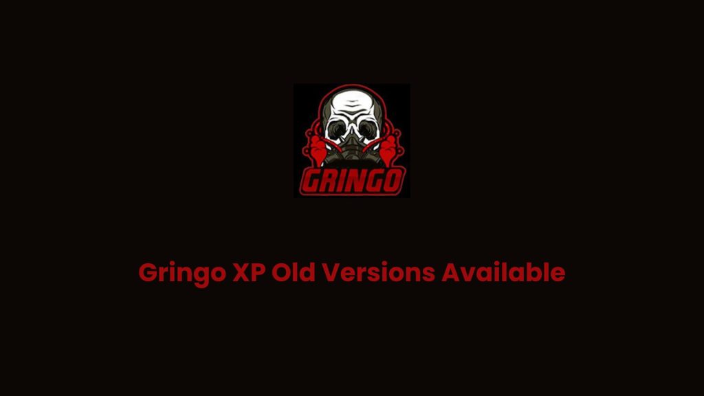 Gringo XP Old Versions